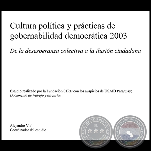CULTURA POLTICA Y PRCTICAS DE GOBERNABILIDAD DEMOCRTICA 2003 - Coordinador del estudio: ALEJANDRO VIAL - Ao 2003